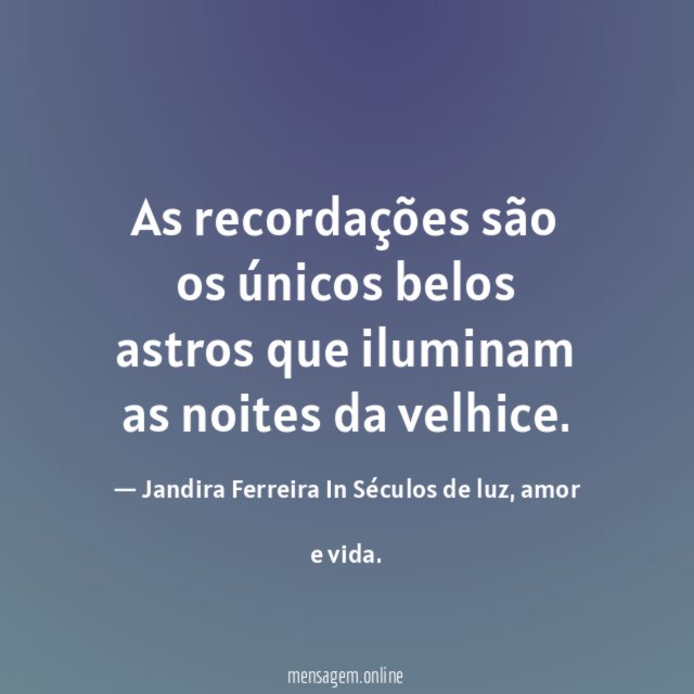 As recordações são os únicos belos astros que