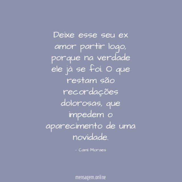 Deixe esse seu ex amor partir logo