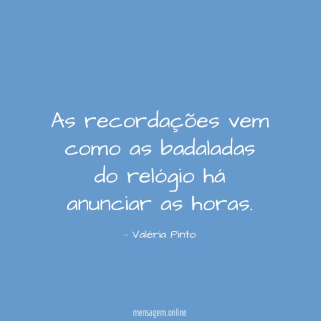 As recordações vem como as badaladas do relógio