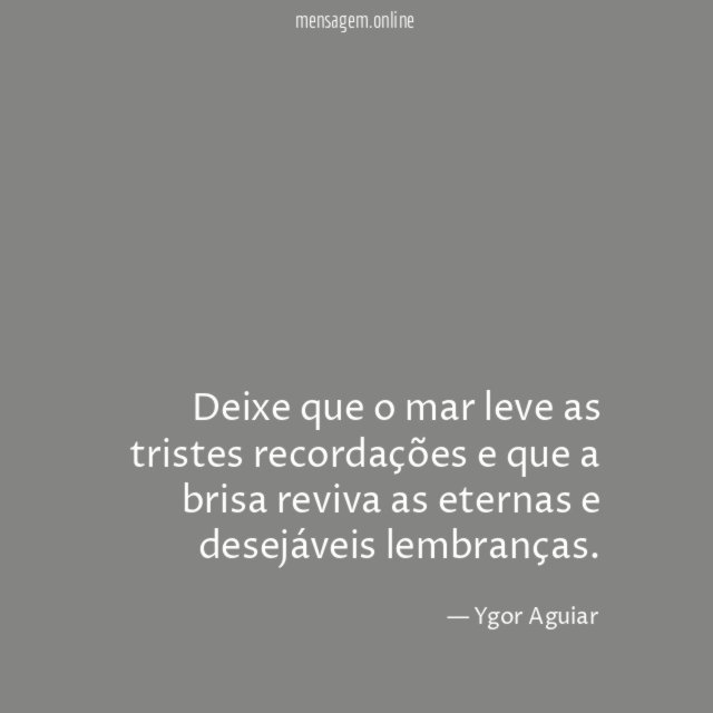 Deixe que o mar leve as tristes recordações