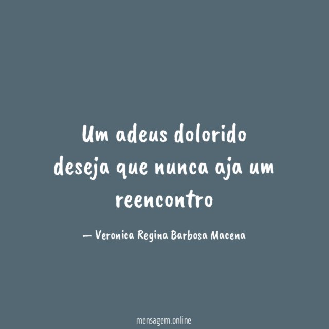 Um adeus dolorido deseja que nunca aja um reencontro