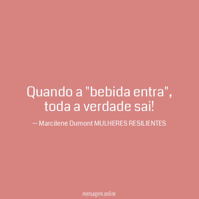Quando a "bebida entra"