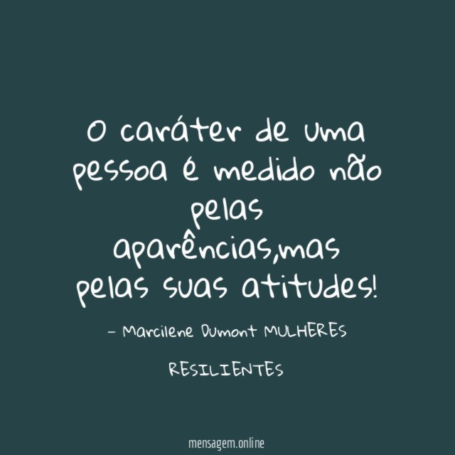 O caráter de uma pessoa é medido não pelas aparências