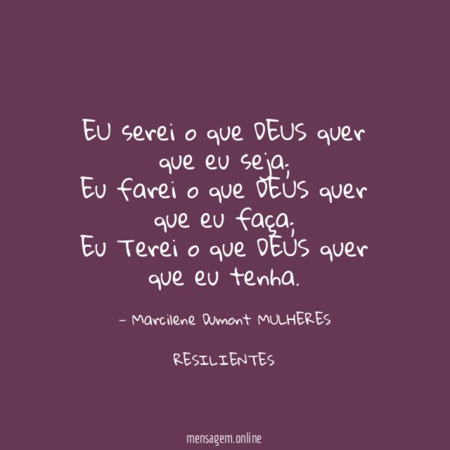 EU serei o que DEUS quer que eu seja