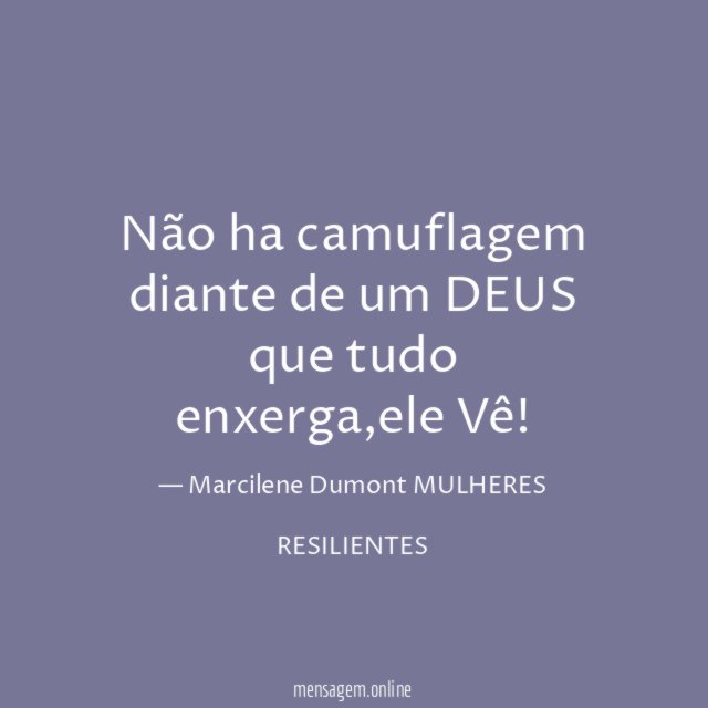 Não ha camuflagem diante de um DEUS que tudo enxerga