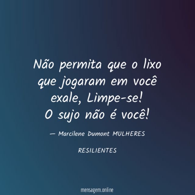 Não permita que o lixo que jogaram em você exale