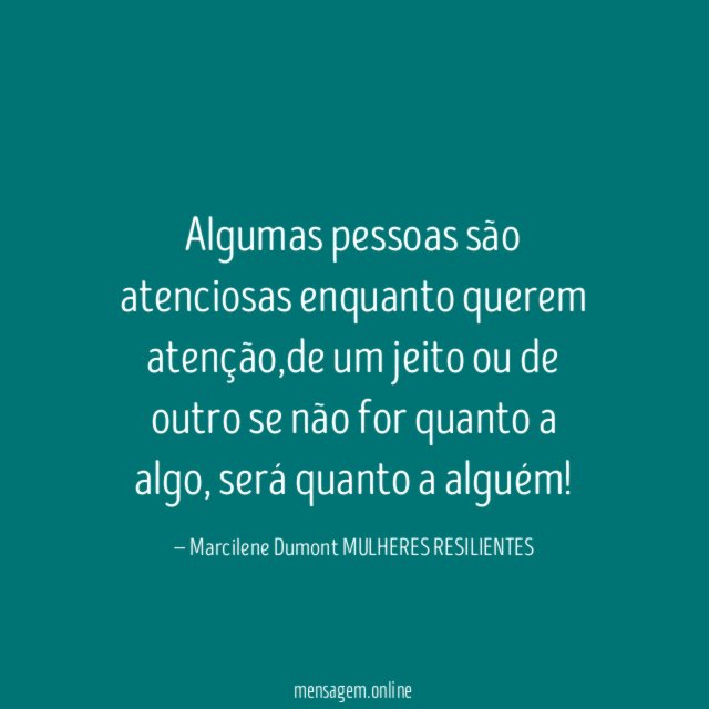 Algumas pessoas são atenciosas enquanto querem atenção