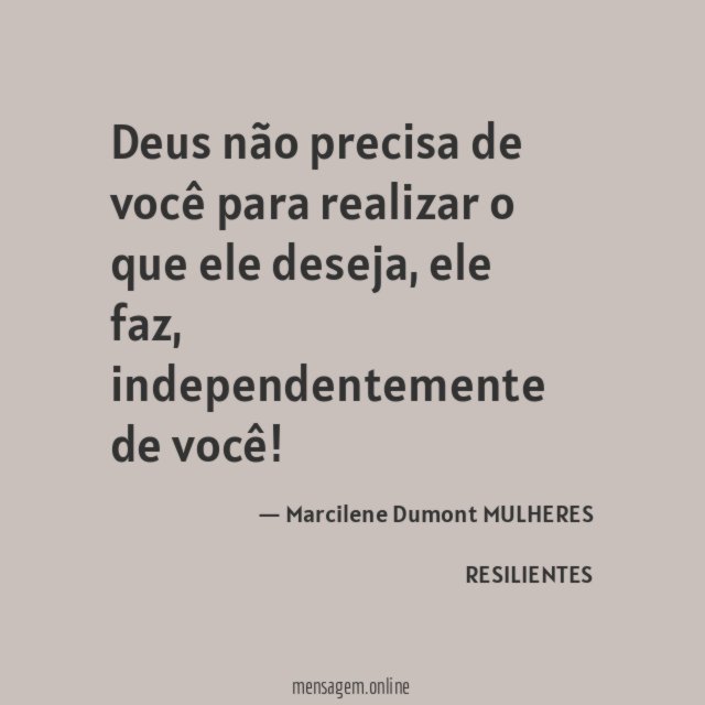 Deus não precisa de você para realizar o que ele deseja