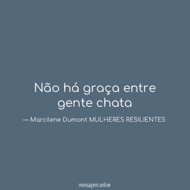Não há graça entre gente chata
