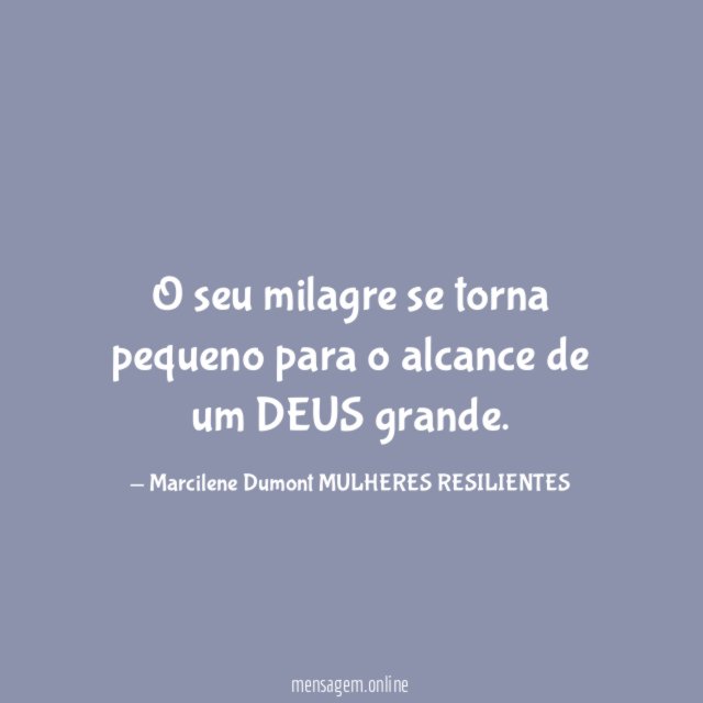 O seu milagre se torna pequeno para