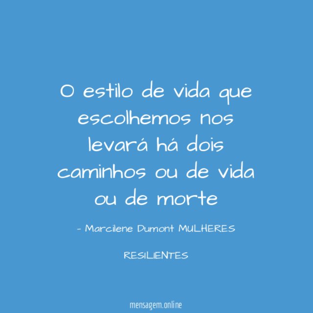 O estilo de vida que escolhemos nos levará