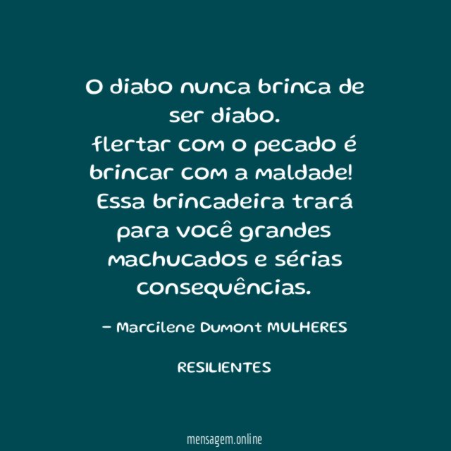 O diabo nunca brinca de ser diabo