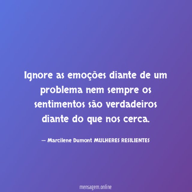 Ignore as emoções diante de um problema nem