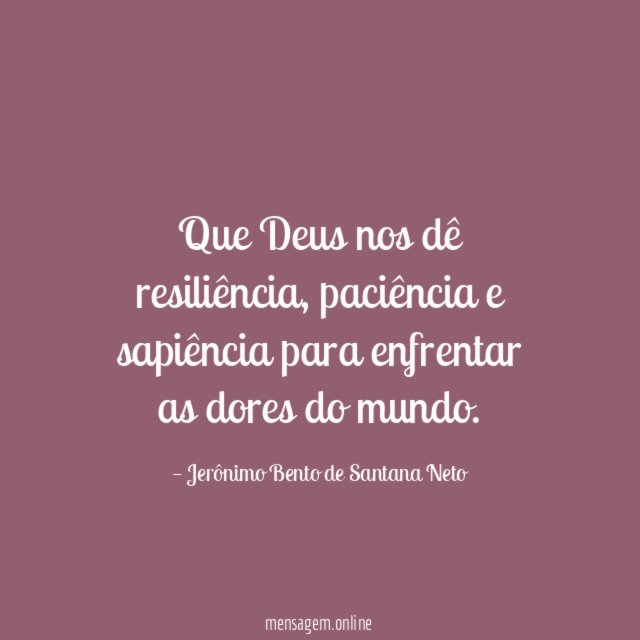 Que Deus nos dê resiliência