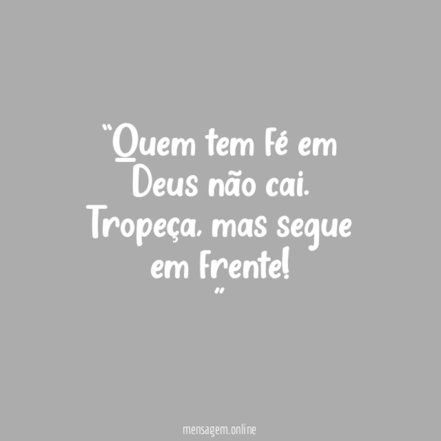 Quem tem fé em Deus não cai