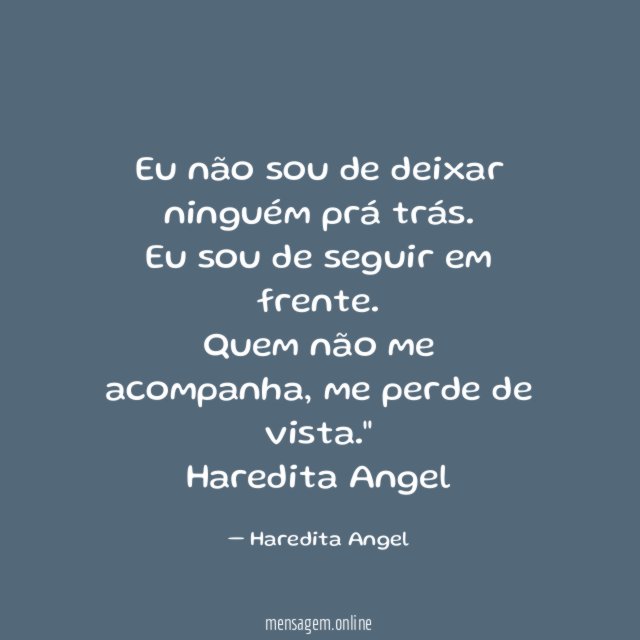 Eu não sou de deixar ninguém prá trás