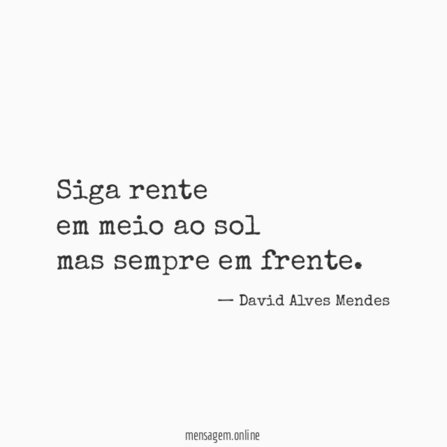Siga rente em meio ao sol mas sempre em frente
