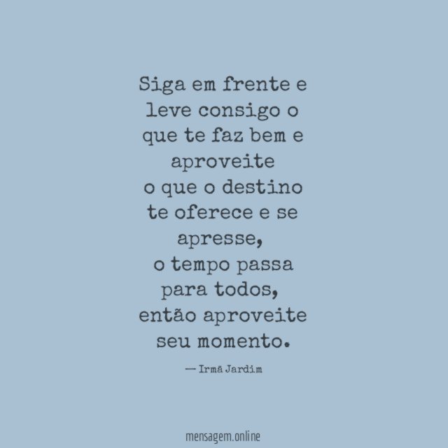 Siga em frente e leve consigo o que te