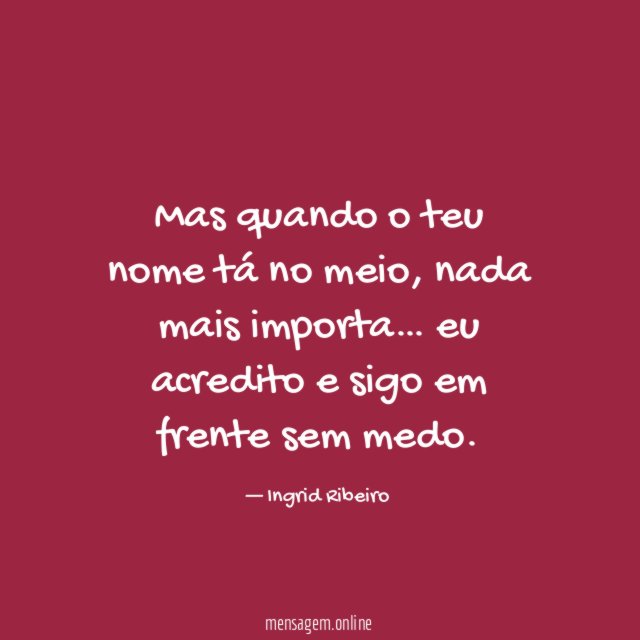 Mas quando o teu nome tá no meio