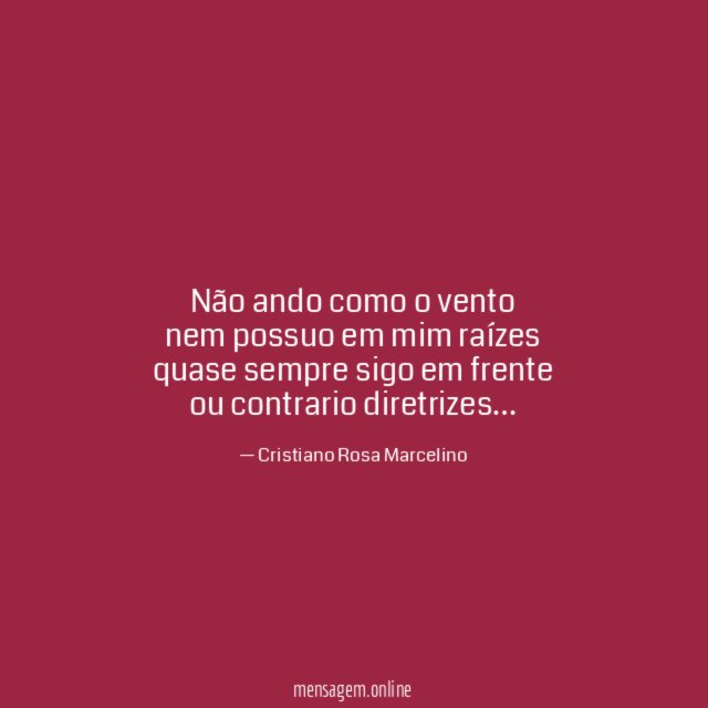 Não ando como o vento nem possuo em mim