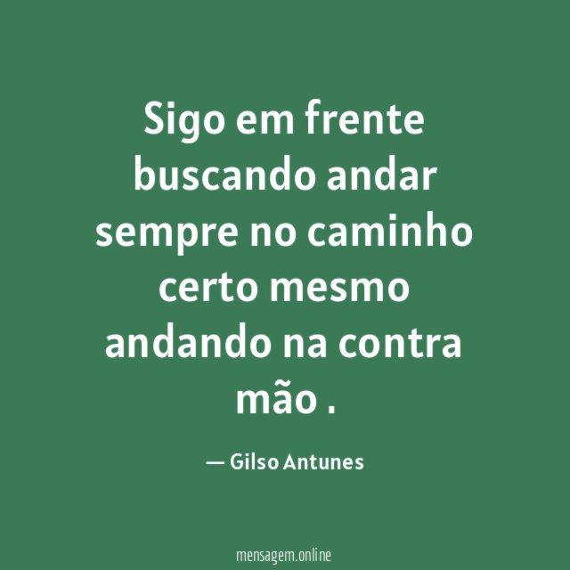 Sigo em frente buscando andar sempre no caminho
