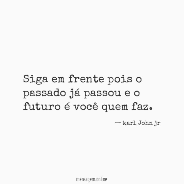siga em frente pois o passado já passou