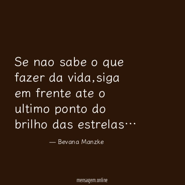 Se nao sabe o que fazer da vida