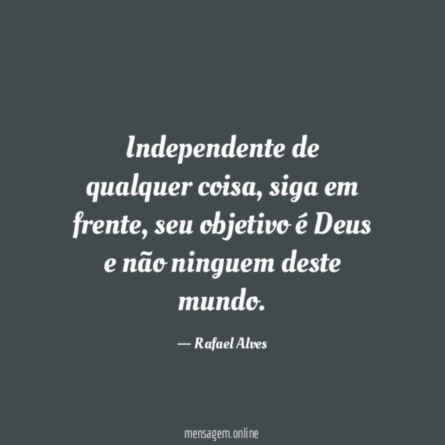 Independente de qualquer coisa