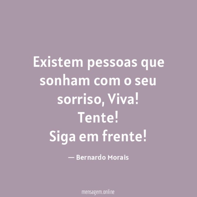 Existem pessoas que sonham com o seu sorriso