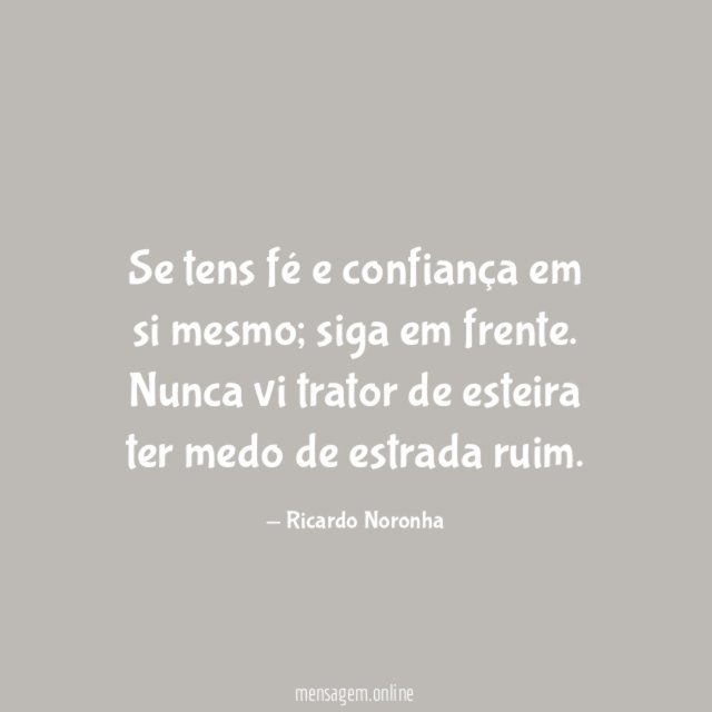 Se tens fé e confiança em si mesmo