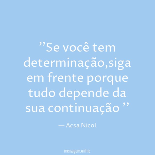 'Se você tem determinação