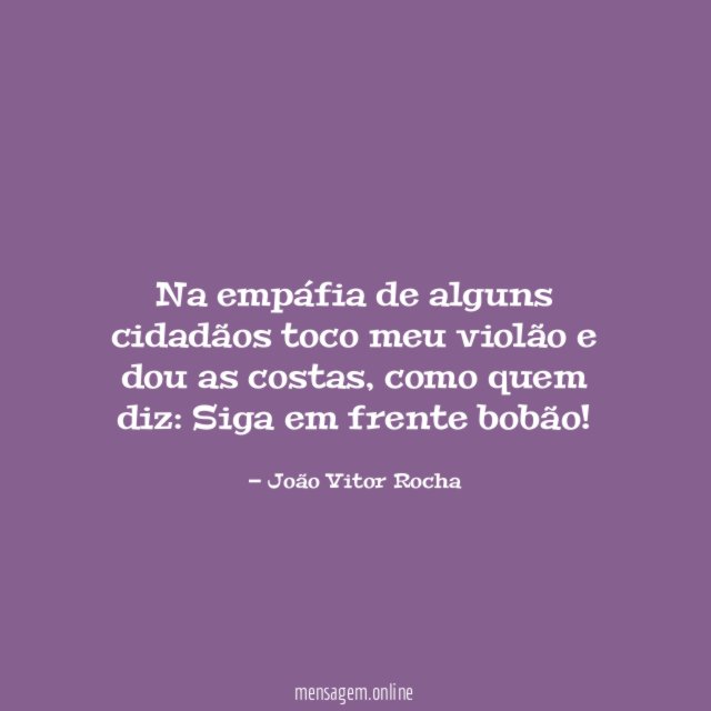 Na empáfia de alguns cidadãos toco meu violão