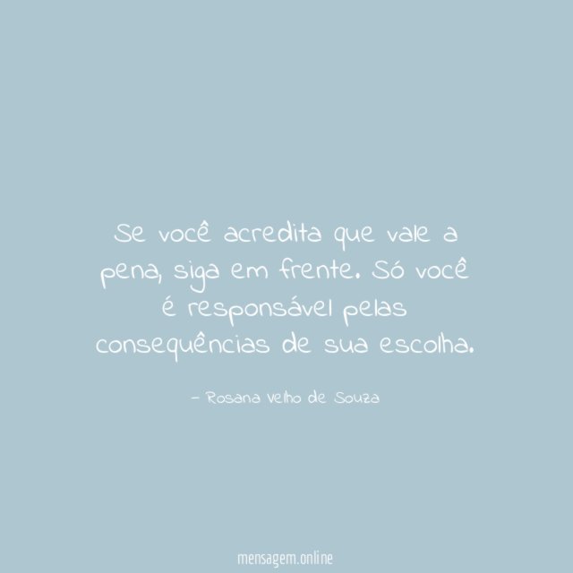 Se você acredita que vale a pena