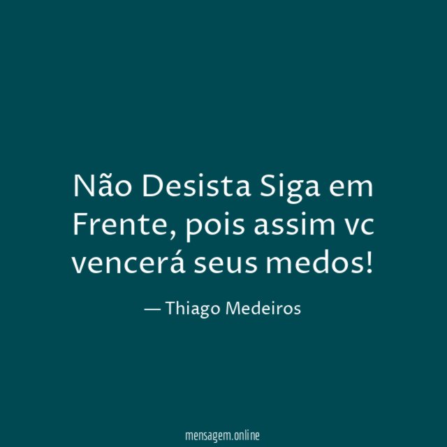 Não Desista Siga em Frente