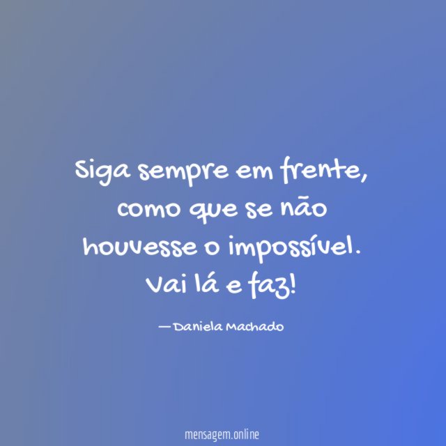 Siga sempre em frente