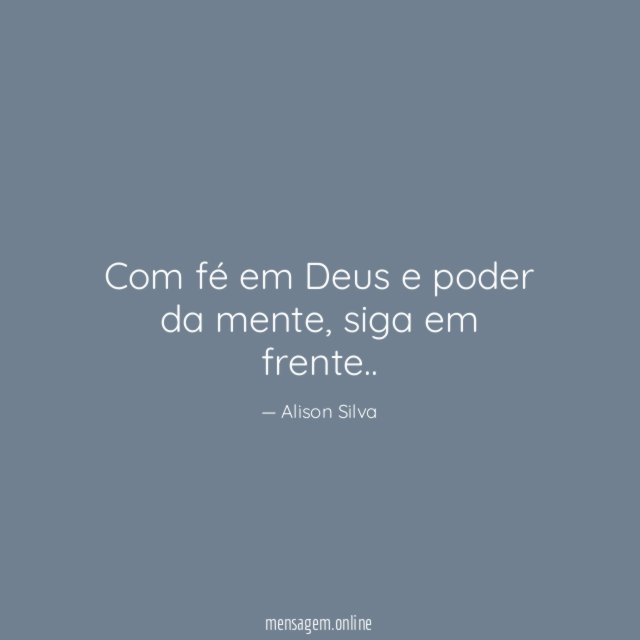 Com fé em Deus e poder da mente