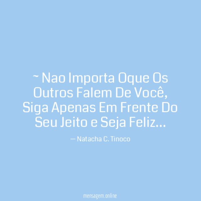 ~ Nao Importa Oque Os Outros Falem De Você