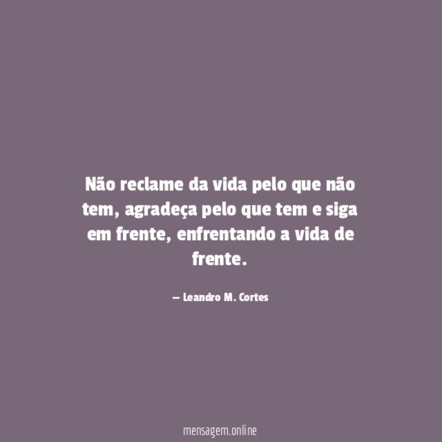 Não reclame da vida pelo que não tem
