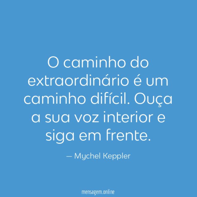 O caminho do extraordinário é um caminho difícil