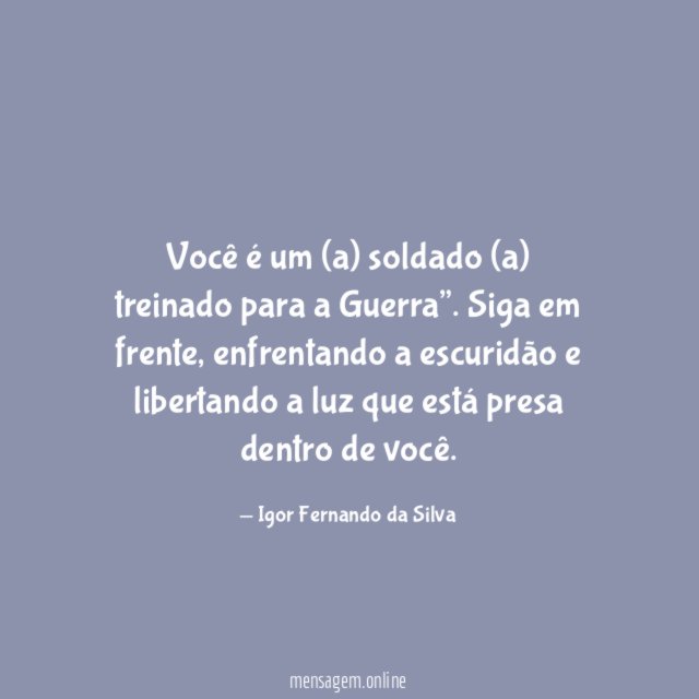 Você é um (a) soldado (a) treinado para a Guerra”