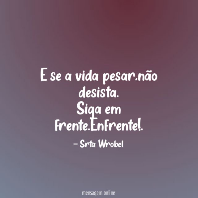 E se a vida pesar