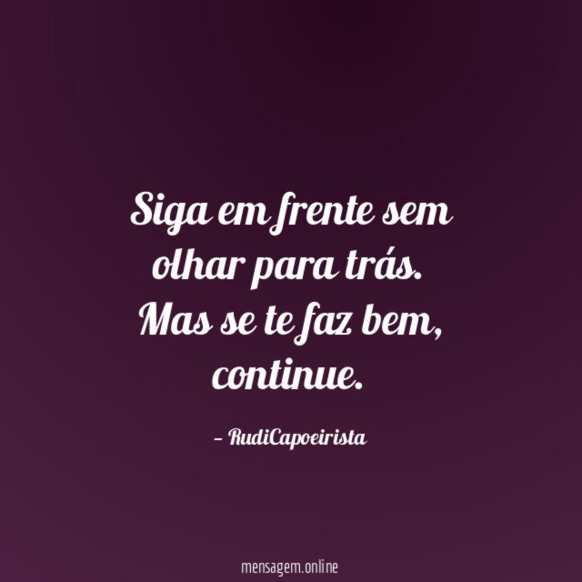 Siga em frente sem olhar para trás