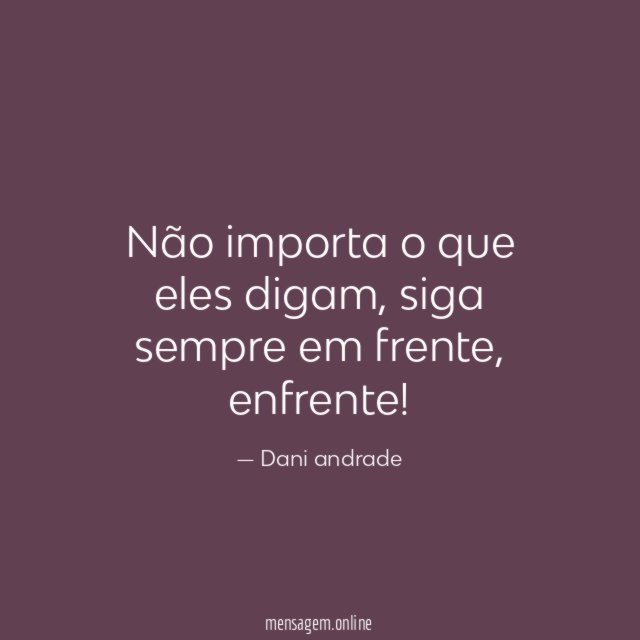 Não importa o que eles digam