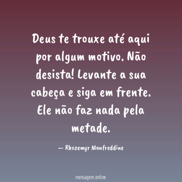 Deus te trouxe até aqui por algum motivo