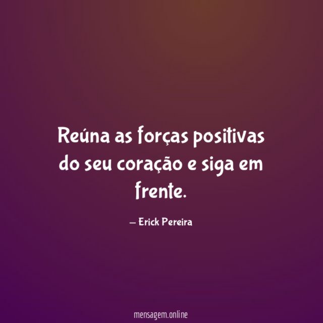 Reúna as forças positivas do seu coração
