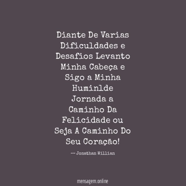Diante De Varias Dificuldades e Desafios Levanto Minha