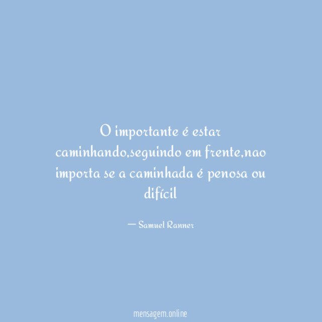 O importante é estar caminhando