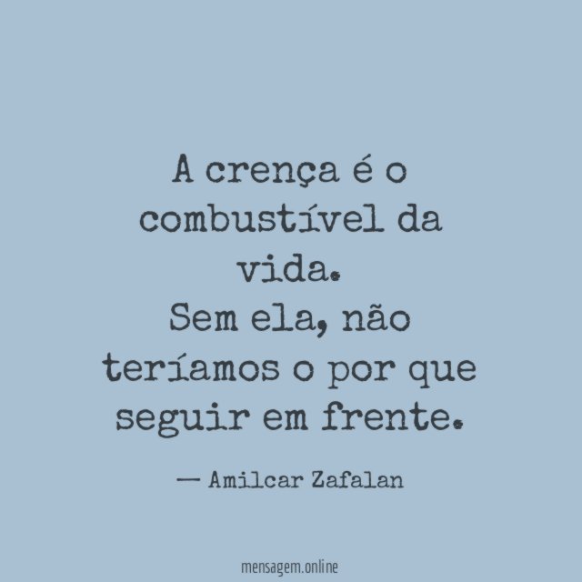A crença é o combustível da vida