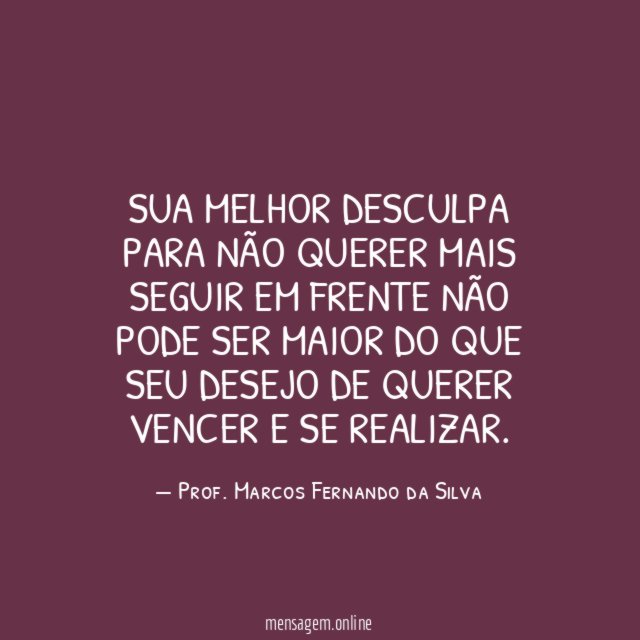 Sua melhor desculpa para não querer mais seguir