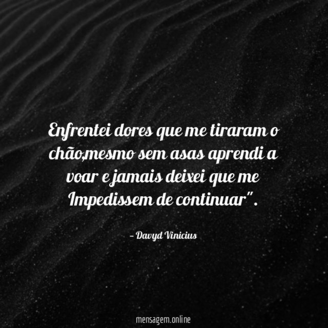 Enfrentei dores que me tiraram o chão
